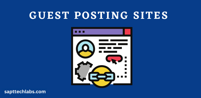 1300+ Free Guest Posting Sites List for Guest Blogging in 2023