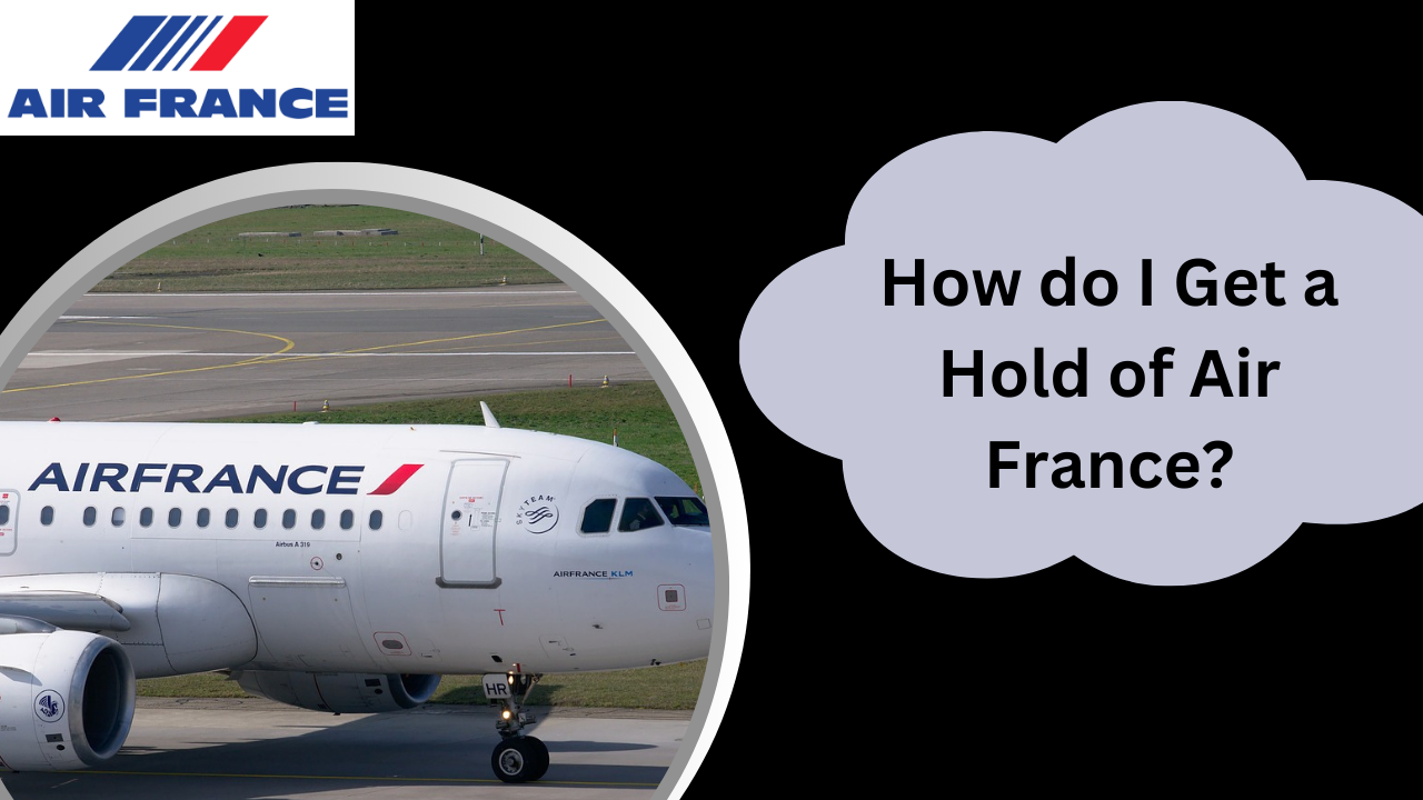 How do I Get a Hold of Air France?