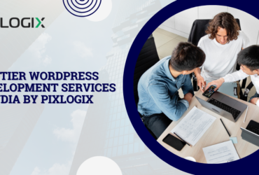 Top-tier WordPress Development Services in India by Pixlogix