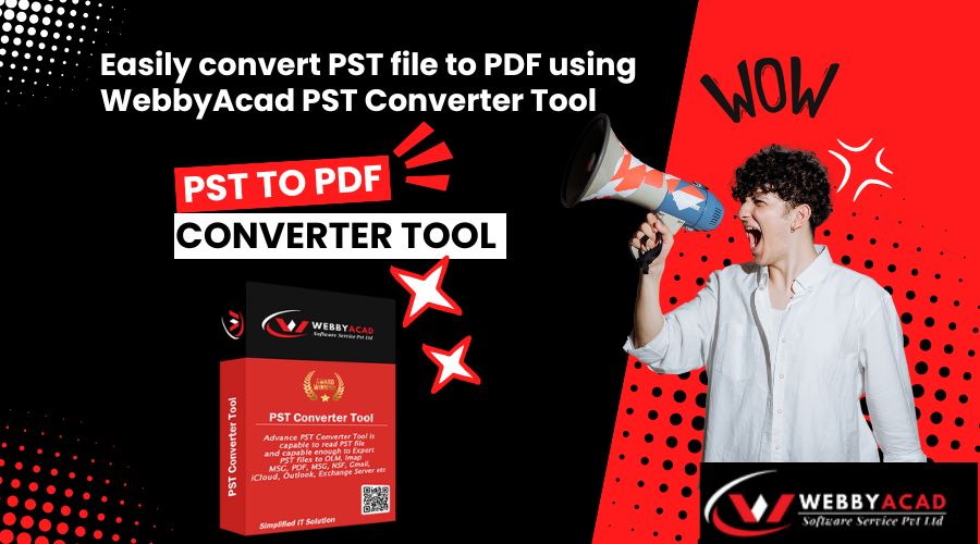 Easily convert PST file to PDF by WebbyAcad PST Converter