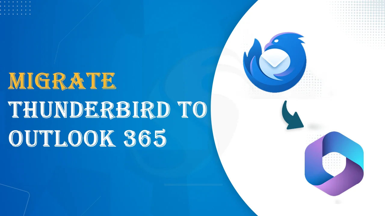 Top Thunderbird to Outlook 365 Migration Solution – Softaken Software