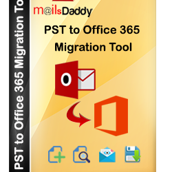 MailsDaddy PST to Office 365 Migration Tool