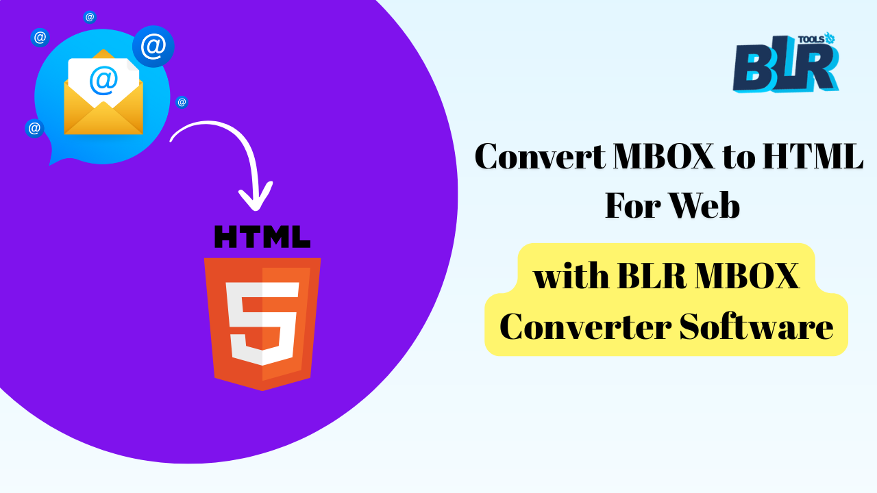 Convert MBOX to HTML with BLR MBOX Converter Software